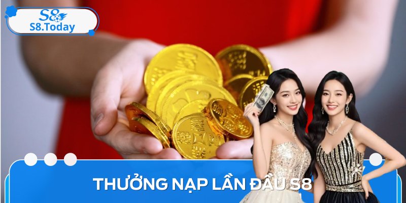 Thưởng Nạp Lần Đầu S8: Bí Quyết Tối Ưu Hóa Lợi Nhuận Cho Bạn 4 Thưởng Nạp Lần Đầu S8: Bí Quyết Tối Ưu Hóa Lợi Nhuận Cho Bạn